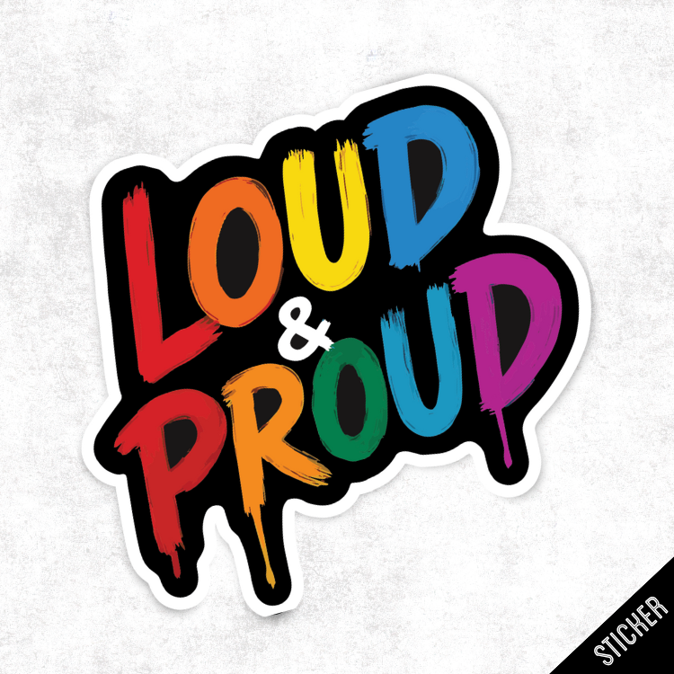 Colorful sticker with 'LOUD & PROUD' text on a textured white background