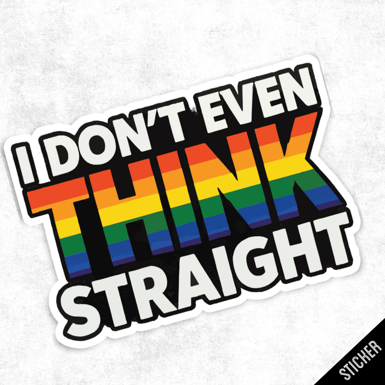 I don't even think straight sticker
